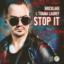 Bricklake & Tomm Laurey - Stop It (Original Mix)