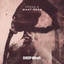 SMOKE G - What Mean (Original Mix)
