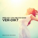 Ver-Dikt - Need You