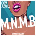 CAYA & Josh Lu - M.N.M.B (Original Mix)