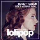 Robert Taylor - Let's Keep It Real