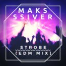 Maks Ssiver - Strobe (Edit Mix) ()