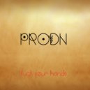 Prodn - F*ck Your Hands (Original Mix)