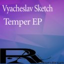 Vyacheslav Sketch - Temper