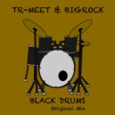 Tr-Meet & BigRock - Black Drums (Original Mix)