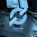 Roland UA - Love You (Original Mix)