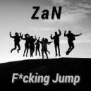 ZaN - Fucking Jump (Original Mix)