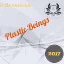 G-Bakamela - Plastic Beings (Main Mix)