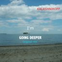 KalashnikoFF - I'm Going Deeper