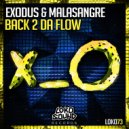 Exodus & Malasangre - Back 2 Da Flow