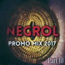 Negrol - Promo Mix 2017 (Part 10) (Original Mix)