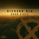 Richard Ulh - Good Vibes (Original Mix)