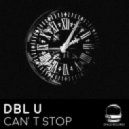 DBL U - Can\'t Stop (Original Mix)