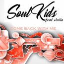 Soulkids - Come Back With Me Feat Julia