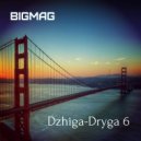 BigMag - Dzhiga-Dryga 6\'17 ()