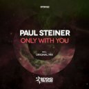 Paul Steiner - Only With You