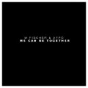 M Fischer & XYPO - We Can Be Together (Original Mix) ()