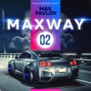 Max Pavlov - MaxWay #02