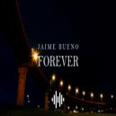 Jaime Bueno - Forever (Original Mix)