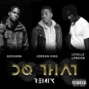 Jordan King & Geovarn & Levelle London - Do That (UK Remix)