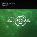 George Santana - Is It You