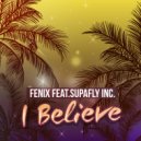Fenix & Supafly inc. - I Believe (feat. Supafly inc.) (J8man & Dani Masi Remix)