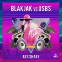BlakJak & USBS - Ass Shake