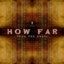 Veja Vee Khali - How Far (Mix 2)