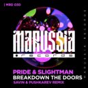 Pride & Slightman - Breakdown The Doors (Savin & Pushkarev Radio Version) ()