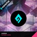 Xadrian - Future Is Now (Original Mix)