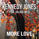 Kennedy Jones & Solara Wild - More Love (feat. Solara Wild) (Original Mix)