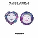 Frankie Lamistad - Never Hold Back (Original Mix)