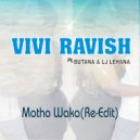 Vivi Ravish & Butana & LJ Lehana - Motho Waka (feat. Butana & LJ Lehana) (Re-Edit)