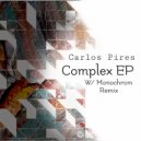 Carlos Pires - Complex (Monochrom Remix)