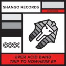 Uper Acid band - Trip To Nowhere (Vocal mix)