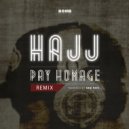 Hajj - Pay Homage (Sam Paye Remix)