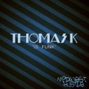 Thomas K - Is Funk (Original Mix)