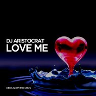 DJ Aristocrat - Love Me
