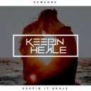 Keepin It Heale - Someone (Original)