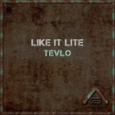 Like It Lite - Tevlo (Original Mix)