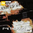 OGM909 - F**k The Police (Original mix)