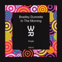 Bradley Dunnette - In The Morning (Original mix)