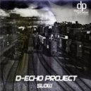 D-Echo Project - Slow (Original mix)