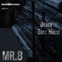 Mr 8 - Death To Bass House (Original Mix)