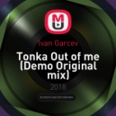 Ivan Garcev - Tonka Out of me (Demo Original mix)