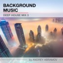 Andrey Abramov - Deep House