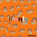 Someone - If Only