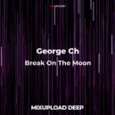 George Ch - Break On The Moon