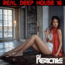 Dj Reactive - Real Deep House Volume 16