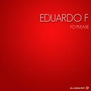 Eduardo F - To Please (Original Mix)